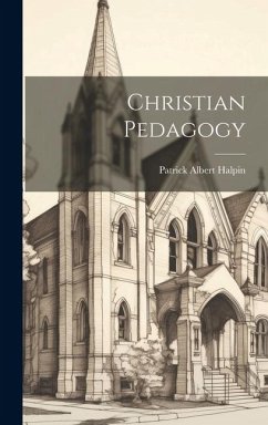 Christian Pedagogy - Albert, Halpin Patrick Christian Pedagogy - Albert, Halpin Patrick