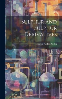 Sulphur and Sulphur Derivatives - Auden, Harold Allden