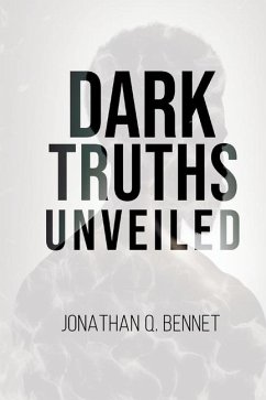 Dark Truths Unveiled - Bennet, Jonathan Q