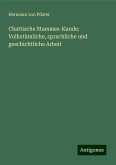 Chattische Stammes-Kunde: Volkstümliche, sprachliche und geschichtliche Arbeit