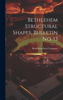 Bethlehem Structural Shapes, Bulletin no. 13 Cover Bethlehem Structural Shapes, Bulletin no. 13