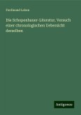 Die Schopenhauer-Literatur. Versuch einer chronologischen Uebersicht derselben