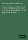 Die Entwicklung der Landwirthschaft auf den Goertz-Wrisbergschen Gütern in der Provinz Hannover auf den Grund archivalischen Materials