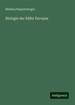 Biologie der Käfer Europas - Rupertsberger, Mathias