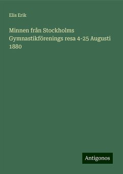 Minnen från Stockholms Gymnastikförenings resa 4-25 Augusti 1880 - Erik, Elis