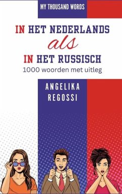 IN HET NEDERLANDS ALS IN HET RUSSISCH 1000 woorden met uitleg - Regossi, Angelika