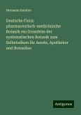 Deutsche Flora: pharmaceutisch-medicinische Botanik ein Grundriss der systematischen Botanik zum Selbstudium für Aerzte, Apotheker und Botaniker