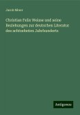 Christian Felix Weisse und seine Beziehungen zur deutschen Literatur des achtzehnten Jahrhunderts