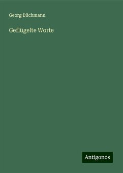 Geflügelte Worte - Büchmann, Georg