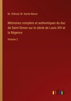 Mémoires complets et authentiques du duc de Saint-Simon sur le siècle de Louis XIV et la Régence - Chéruel, M.; Sainte-Beuve, M.