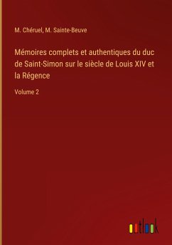 Mémoires complets et authentiques du duc de Saint-Simon sur le siècle de Louis XIV et la Régence