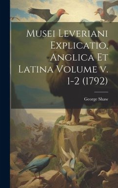 Cover Musei Leveriani Explicatio, Anglica et Latina Volume v. 1-2 (1792)