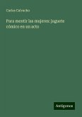 Para mentir las mujeres: juguete cómico en un acto