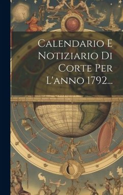 Calendario E Notiziario Di Corte Per L'anno 1792... - Anonymous