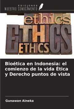 Bioética en Indonesia: el comienzo de la vida Ética y Derecho puntos de vista - Aineka, Gunawan