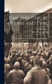 Time and Tide, by Weare and Tyne: Twenty-five Letters to a Working man of Sunderland