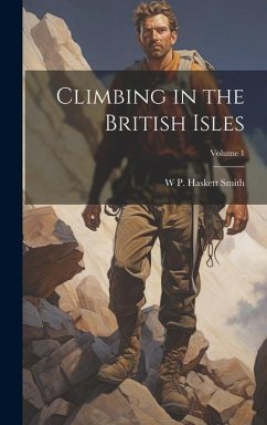 Climbing in the British Isles; Volume 1 - Haskett Smith, W. P.