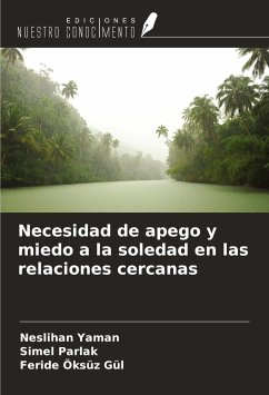 Necesidad de apego y miedo a la soledad en las relaciones cercanas - Yaman, Neslihan; Parlak, Simel; Öksüz Gül, Feride