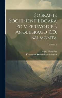 Sobranie sochinenii Edgara Po v perevodie s angliiskago K.D. Balmonta; Volume 1 - Poe, Edgar Allan; Balmont, Konstantin Dmitrievich