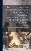 Proceedings of the New Jersey Society of the Sons of the American Revolution, From its Foundation in 1889 to 1893