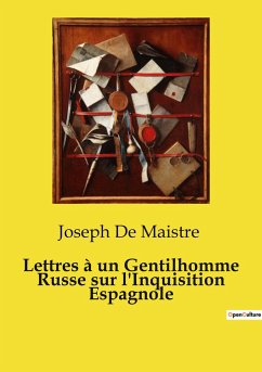 Lettres à un Gentilhomme Russe sur l'Inquisition Espagnole - De Maistre, Joseph