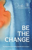 Be the Change Be the Change