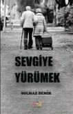 Sevgiye Yürümek Sevgiye Yürümek