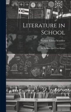 Literature in School: An Address and two Essays - Scudder, Horace Elisha