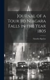 Journal of a Tour to Niagara Falls in the Year 1805 Journal of a Tour to Niagara Falls in the Year 1805
