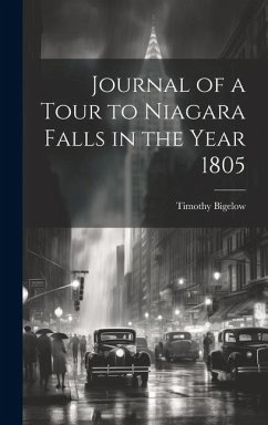 Journal of a Tour to Niagara Falls in the Year 1805 - Bigelow, Timothy