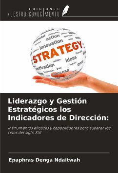 Liderazgo y Gestión Estratégicos los Indicadores de Dirección: - Ndaitwah, Epaphras Denga