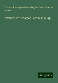 Estudios críticos por Lord Macaulay - Macaulay, Thomas Babington; Juderías Bender, Mariano