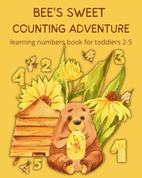 Bee's Sweet Counting Adventure - Learning Numbers Book for toddlers 2-5 Bee's Sweet Counting Adventure - Learning Numbers Book for toddlers 2-5