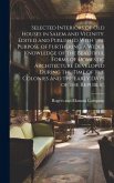 Selected Interiors of old Houses in Salem and Vicinity. Edited and Published With the Purpose of Furthering a Wider Knowledge of the Beautiful Forms o