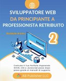 Sviluppatore Web da Principiante a Professionista Retribuito, Volume 2
