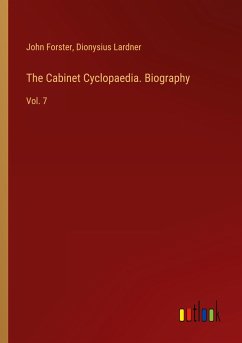 The Cabinet Cyclopaedia. Biography - Forster, John; Lardner, Dionysius