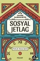 Sosyal Jetlag - Saatini Sasiran Beyin - Selvi, Yavuz