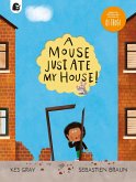 A Mouse Just Ate My House! A Mouse Just Ate My House!