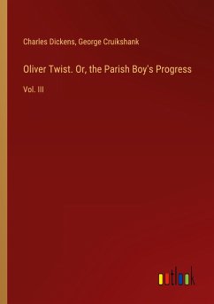 Oliver Twist. Or, the Parish Boy's Progress