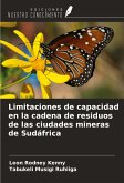 Limitaciones de capacidad en la cadena de residuos de las ciudades mineras de Sudáfrica Limitaciones de capacidad en la cadena de residuos de las ciudades mineras de Sudáfrica