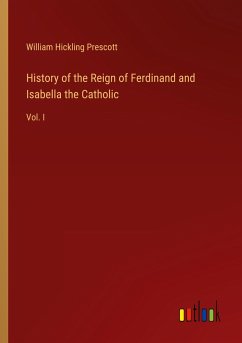 History of the Reign of Ferdinand and Isabella the Catholic - Prescott, William Hickling