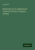 Recherches sur la végétation de l'ouest de la France a l'époque tertiaire