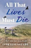 All That Lives Must Die All That Lives Must Die