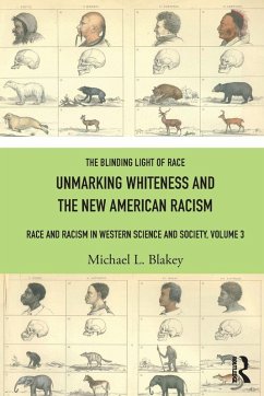 Unmarking Whiteness and the New American Racism - Blakey, Michael L.