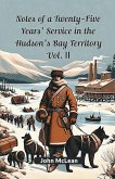 Notes Of A Twenty-Five Years' Service In The Hudson's Bay Territory Vol. II