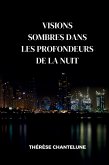 Visions Sombres dans les Profondeurs de la Nuit Visions Sombres dans les Profondeurs de la Nuit