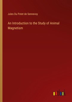 An Introduction to the Study of Animal Magnetism - Sennevoy, Jules Du Potet de