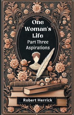 One Woman's Life Part Three Aspirations - Herrick, Robert