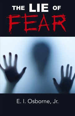 The Lie of Fear - Osborne, Jr. E. I.