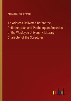 An Address Delivered Before the Philorhetorian and Peithologian Societies of the Wesleyan University, Literary Character of the Scriptures